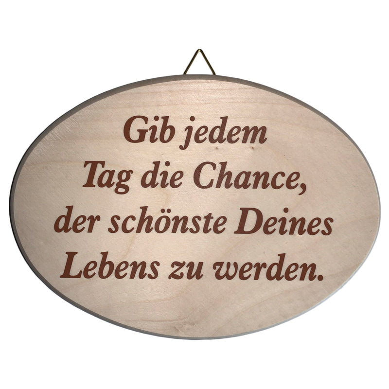 Spruchbrett oval "Gib jedem Tag die Chance..." aus Ahornholz, 12x18 cm