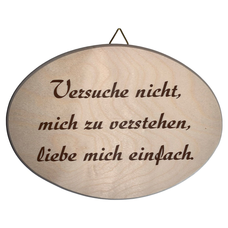 Spruchbrett oval "Versuche nicht mich zu verstehen..." aus Ahornholz, 12x18 cm